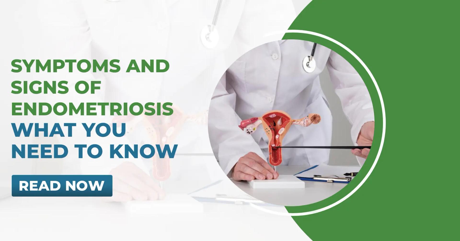 Understand the Symptoms and Signs of Endometriosis